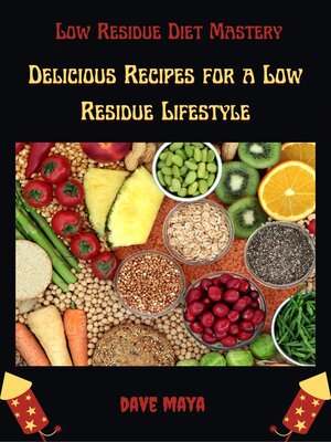 cover image of Low Residue Diet Mastery; Delicious Recipes For a Low Residue Lifestyle